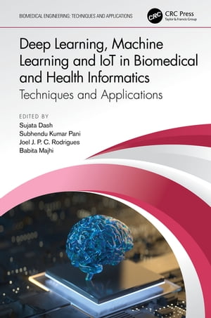 Deep Learning, Machine Learning and IoT in Biomedical and Health Informatics Techniques and Applications