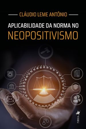 Aplicabilidade da Norma no Neopositivismo【電子書籍】[ Cl?udio Leme Ant?nio ]