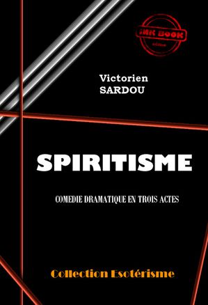 ŷKoboŻҽҥȥ㤨Spiritisme. Com?die Dramatique en trois actes [?dition int?grale revue et mise ? jour]Żҽҡ[ Victorien Sardou ]פβǤʤ400ߤˤʤޤ