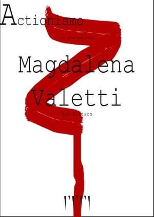 Actionismo Magazine: An Interview with Magdalena Valetti