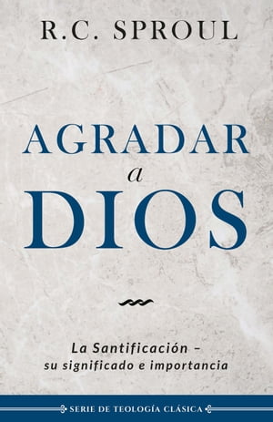 Agradar a Dios La santificaci?n, su significado e importancia