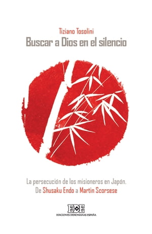 Buscar a Dios en el silencio. La persecución de los misioneros en Japón. De Shusaku Endo a Martin Scorsese