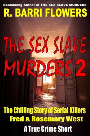 The Sex Slave Murders 2: The Chilling Story of Serial Killers Fred & Rosemary West (A True Crime Short)