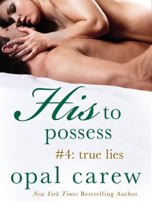 His to Possess #4: True Lies【電子書籍】[ 