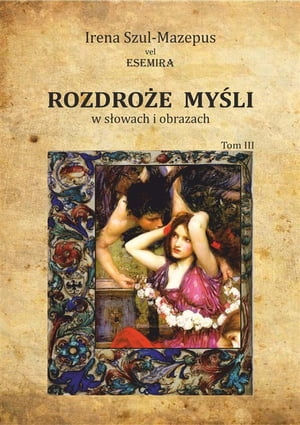 Rozdroże myśli w słowach i obrazach. Tom III