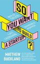 ŷKoboŻҽҥȥ㤨So You Want to Build a Startup Wild tales, sensible advice and life lessons from a South African entrepreneur who founded and sold a multimillion-dollar businessŻҽҡ[ Matthew Buckland ]פβǤʤ1,569ߤˤʤޤ