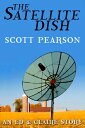 The Satellite Dish (An Ed Claire Story)【電子書籍】 Scott Pearson