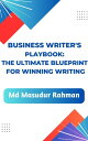 Business Writer's Playbook: The Ultimate Blueprint for Winning Writing【電子書籍】[ Md...
