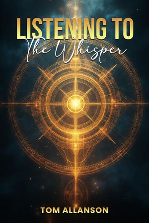 Listening To The Whisper【電子書籍】[ Tom Allanson ]