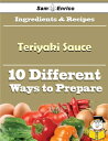 10 Ways to Use Teriyaki Sauce (Recipe Book) 10 W