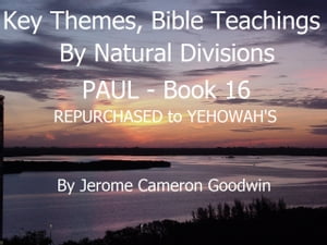 PAUL - REPURCHASED to YEHOWAH'S - Book 16 - KTBND A Comprehensive Subject Cross-Reference Of Bible Themes