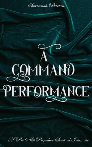 ŷKoboŻҽҥȥ㤨A Command Performance: A Pride and Prejudice Sensual Intimate Behind the Curtain, #1Żҽҡ[ Susannah Barton ]פβǤʤ350ߤˤʤޤ