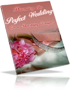 Planning The Perfect Wedding on a Shoestring BudgetŻҽҡ[ Anonymous ]