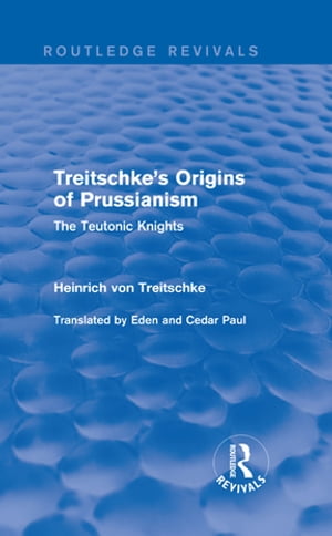 Treitschke's Origins of Prussianism (Routledge Revivals)