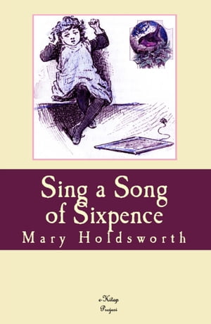 Sing a Song of Sixpence [Illustrated]Żҽҡ[ Mary Holdsworth ]