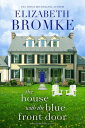The House with the Blue Front Door Harbor Hills【電子書籍】[ Elizabeth Bromke ]