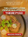 The longest living people on earth eat these foods revealing the secret of healt...