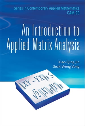 Introduction To Applied Matrix Analysis, An【電子書籍】 Xiao Qing Jin