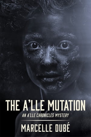 The A'lle Mutation An A'lle Chronicles Mystery【電子書籍】[ Marcelle Dub? ]