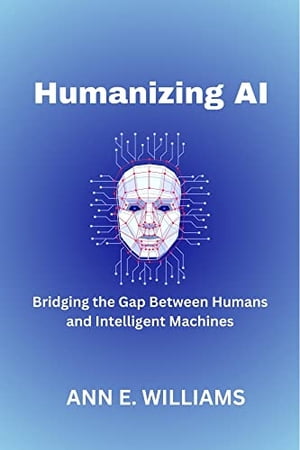 Humanizing AI: Bridging the Gap Between Humans and Intelligent Machines