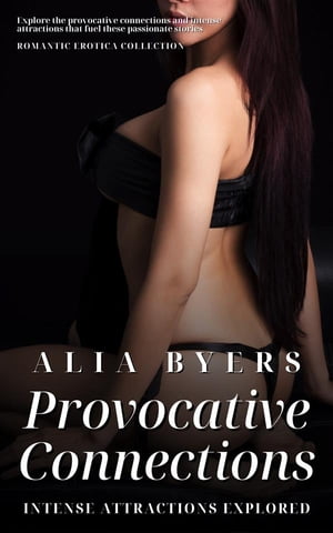 Provocative Connections Intense Attractions Explored