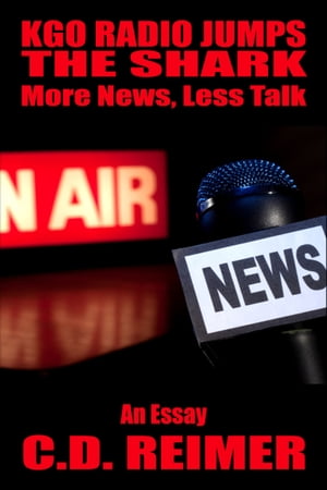 KGO Radio Jumps The Shark: More News, Less Talk (Essay)