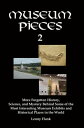 Museum Pieces 2: More Forgotten History, Science, and Mystery Behind Some of the Most Interesting Museum Exhibits and Historical Places in the World【電子書籍】 Lenny Flank