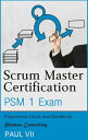 Scrum Master Certification: PSM 1 Exam: Preparation Guide and Handbook【電子書籍】 Paul VII