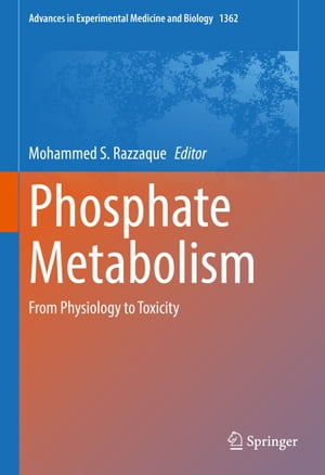Phosphate Metabolism From Physiology to Toxicity【電子書籍】