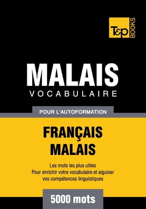 Vocabulaire français-malais pour l'autoformation - 5000 mots