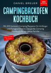 Omnia Campingbackofen Kochbuch ? 100+ Camping Rezepte f?r Anf?nger und Fortgeschrittene Outdoor und Camping Cooking leicht gemacht - Mit dem Omnia-Backofen tolle Gerichte unterwegs zubereiten【電子書籍】[ Ella Larsson ]