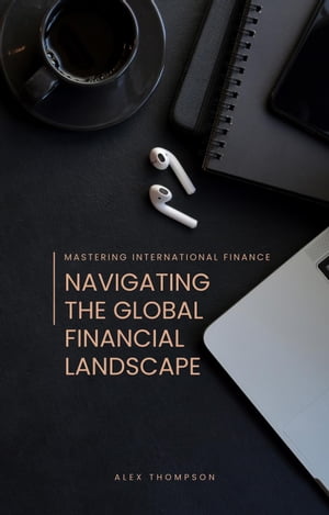 Mastering International FinanceŻҽҡ[ Alex Thompson ]