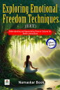 Exploring Emotional Freedom Techniques (EFT): Using EFT for Stress Relief and Em...