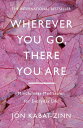 Wherever You Go, There You Are Mindfulness meditation for everyday life【電子書籍】 Jon Kabat-Zinn