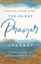 The 28-Day Prayer Journey A Daily Guide to Conversations with God【電子書籍】[ Chrysta...