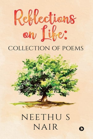 Reflections on Life: Collection of Poems【電子書籍】[ Neethu S Nair ]