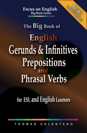 The Big Book of English Gerunds & Infinitives, Prepositions, and Phrasal Verbs for ESL and English Learners