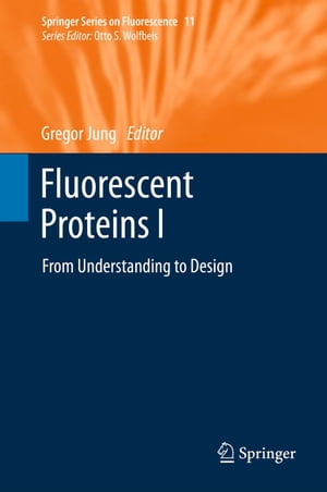 Fluorescent Proteins I From Understanding to Design
