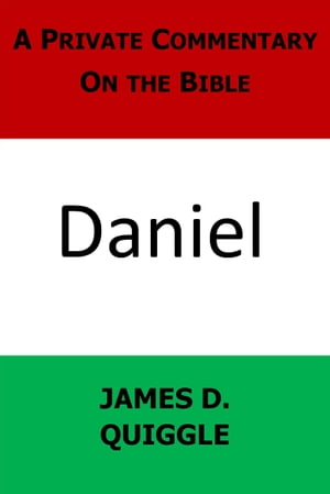 A Private Commentary On the Bible: Daniel