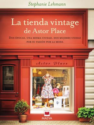 La tienda vintage de Astor Place Dos ?pocas, una misma ciudad, dos mujeres unidas por su pasi?n por la moda.