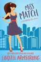 Miss Match a best friends to lovers second chance romance【電子書籍】 Lindzee Armstrong