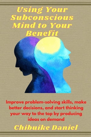 Using Your Subconscious Mind to Your Benefit