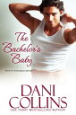 The Bachelor 039 s Baby【電子書籍】 Dani Collins