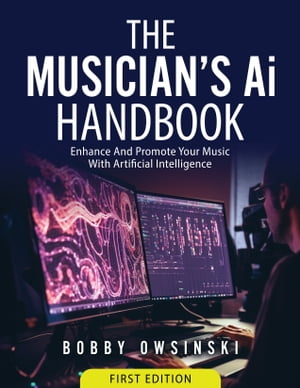 The Musician’s Ai Handbook