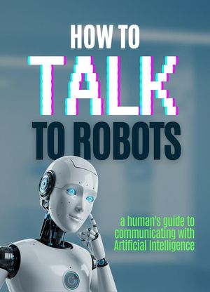 How to talk to robots【電子書籍】[ L S Ignacius ]