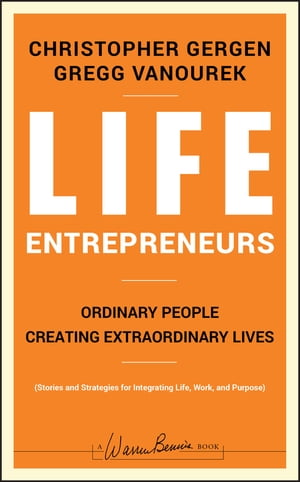Life Entrepreneurs Ordinary People Creating Extraordinary Lives【電子書籍】[ Christopher Gergen ]