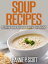 Soup Recipes: 25 Easy Soup Recipes Anyone Can Make!Żҽҡ[ Hannie P. Scott ]