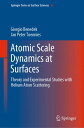 Atomic Scale Dynamics at Surfaces Theory and Experimental Studies with Helium Atom Scattering【電子書籍】 Giorgio Benedek