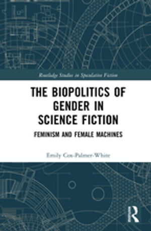 The Biopolitics of Gender in Science Fiction Fem