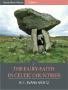 The Fairy-Faith in Celtic Countries (Illustrated